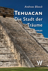 Tehuacan - Die Stadt der Träume